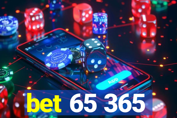 bet 65 365